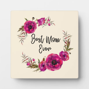 Pink Fuchsia Poppies  Best Mom Ever - Mother's Day Plaque