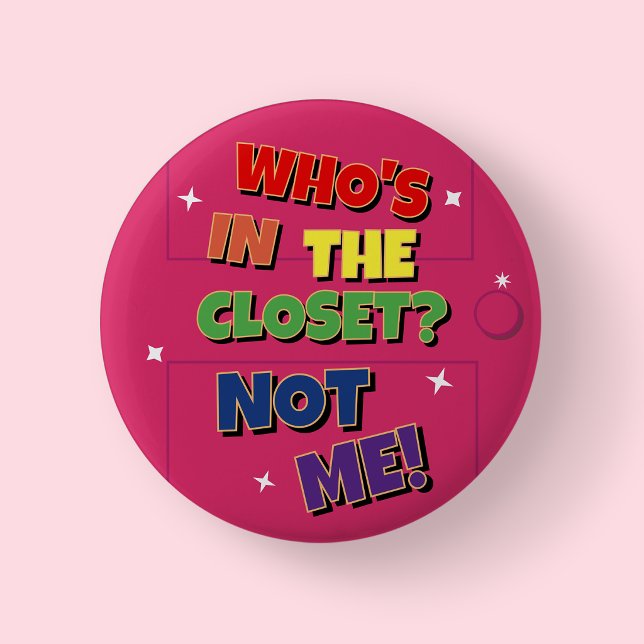 Pink Fun Rainbow Pride Who's In The Closet Not Me  2 Inch Round Button (Hot Pink Rainbow  Pride Button)