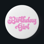 Pink Girly Birthday Girl 1st First Birthday Button<br><div class="desc">This is a Pink Birthday Girl Button.</div>
