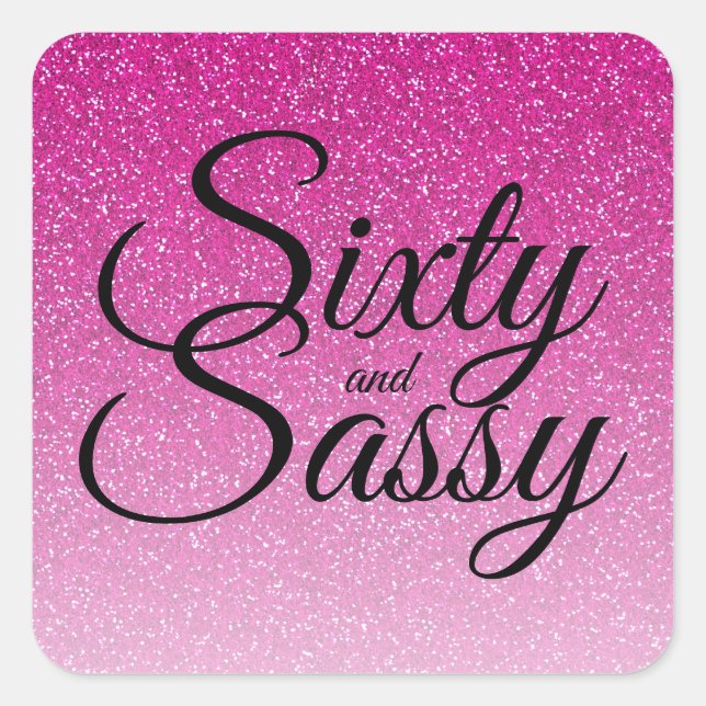 Pink Glitter Ombre 60 and Sassy 60th Birthday Square Sticker (Front)