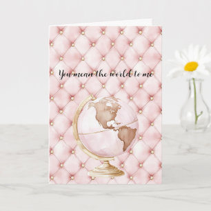 Pink Gold Tufts You Mean The World To Me Globe Card