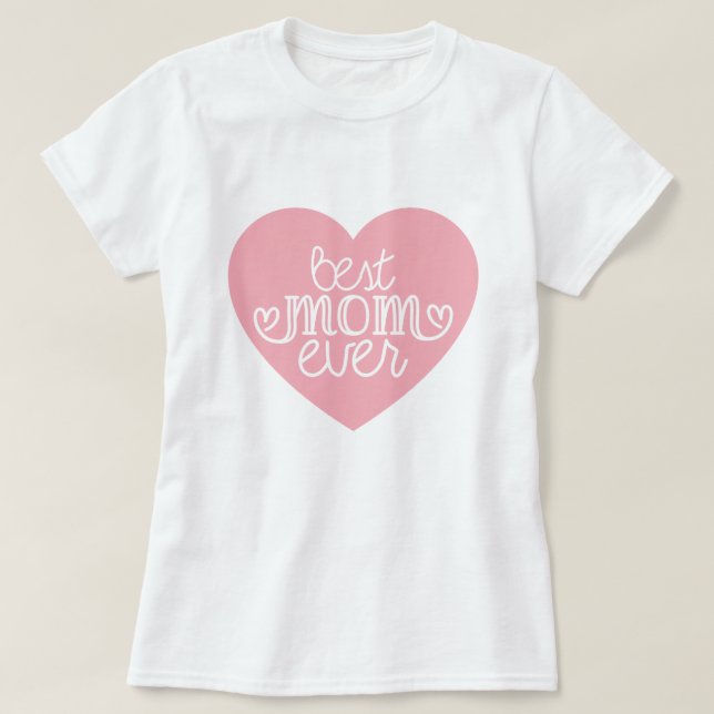 Pink Heart Best Mom Ever Typography Mother's Day T-Shirt (Design Front)