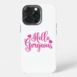 Pink Hello Gorgeous quote iPhone 13 Pro Case