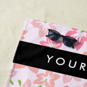 Pink Hibiscus, Pink Flowers, Your Name Beach Towel