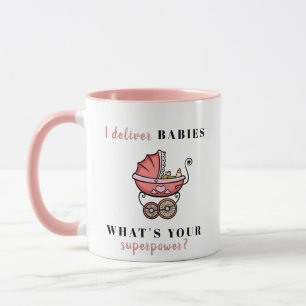 Pink "I Deliver Babies – What's Your Superpower?" Mug