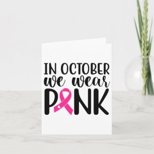 Pink In October We Wear Pink Breast Cancer Awarene Card