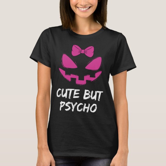 Pink Jack O Lantern Cute But Psycho T-Shirt (Front)