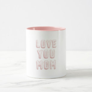 Pink Love You Mom Mother's Day Mug