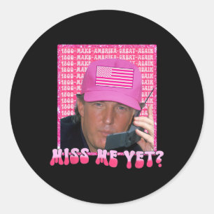Pink Miss Me Yet Funny Trump 2024 Shirt Women Girl Classic Round Sticker