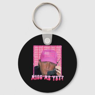 Pink Miss Me Yet Funny Trump 2024 Shirt Women Girl Keychain