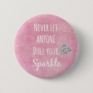 Pink Never let anyone dull your sparkle Quote 2 Inch Round Button