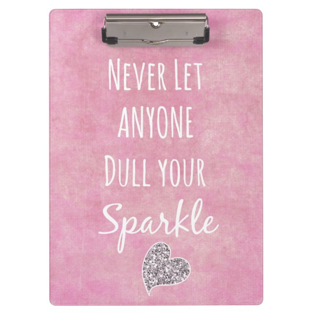 Pink Never let anyone dull your sparkle Quote Clipboard (Front)