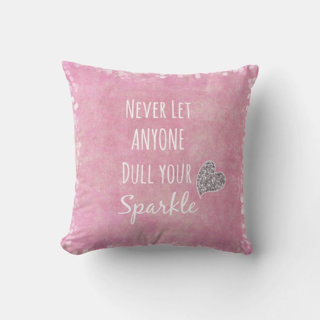 Pink Never let anyone dull your sparkle Quote Throw Pillow (Front)