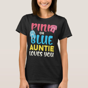Pink Or Blue Aunt Baby Shower Baby Party Women Gen T-Shirt