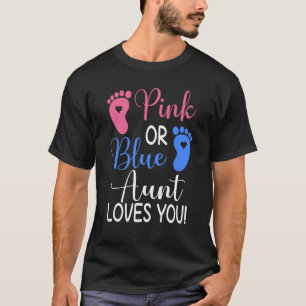 Pink Or Blue Aunt Loves You  Gender Reveal Party T-Shirt