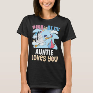 Pink or Blue Auntie Loves You Best Aunt Ever Aunt  T-Shirt