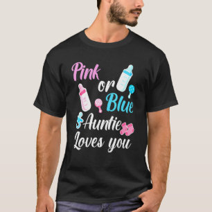 Pink Or Blue Auntie Loves You Gender Reveal Baby P T-Shirt
