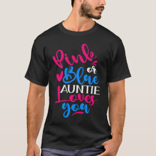 Pink or Blue Auntie Loves You Gender Revealing T-Shirt