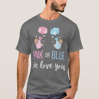 Pink Or Blue Baby Gender Reveal Party We Love You  T-Shirt