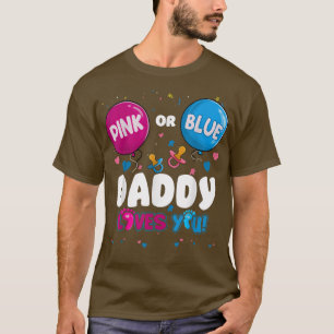 Pink or Blue Balloon Daddy Loves You Gender Reveal T-Shirt