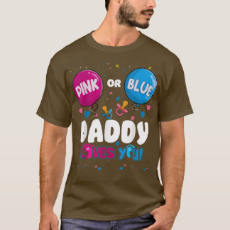 Pink or Blue Balloon Daddy Loves You Gender Reveal T-Shirt