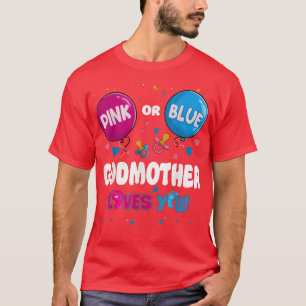 Pink or Blue Balloon Godmother Loves You Gender Re T-Shirt