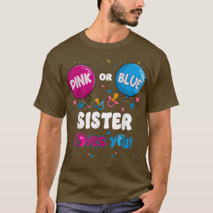 Pink or Blue Balloon Sister Loves You Gender Revea T-Shirt