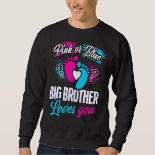 Pink Or Blue Big Brother Loves You Baby Gender Rev Sweatshirt