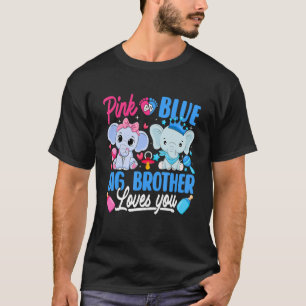 Pink Or Blue Big Brother Loves You Gender Reveal E T-Shirt