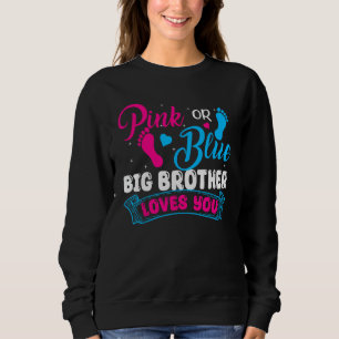 Pink Or Blue Big Brother Loves You Gender Reveal S Sweatshirt