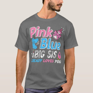 Pink Or Blue Big Sis Loves You Baby Gender Reveal  T-Shirt
