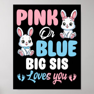 Pink Or Blue Big Sis Loves You Bunny Gender Reveal Poster