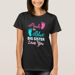 Pink Or Blue Big Sister Loves You 1 T-Shirt