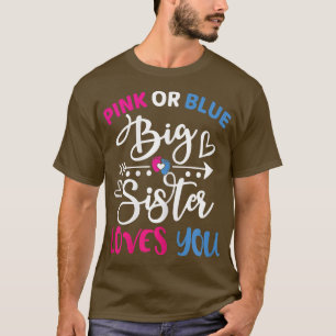 Pink or Blue Big Sister Loves You Baby Gender Reve T-Shirt