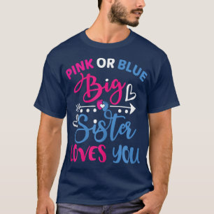 Pink or Blue Big Sister Loves You Baby Gender Reve T-Shirt