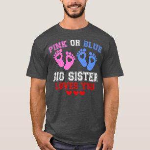 Pink Or Blue Big Sister Loves You Gender Reveal Pr T-Shirt
