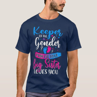Pink Or Blue Big Sister Loves You Keeper Gender Re T-Shirt