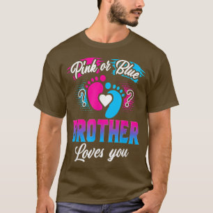 Pink Or Blue Brother Loves You T  Gender Reveal Ba T-Shirt