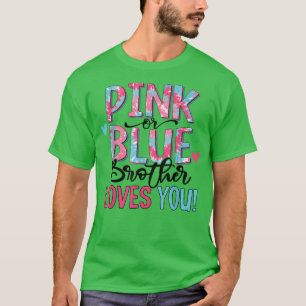 Pink Or Blue Brother Loves You Tie Dye Baby Gender T-Shirt