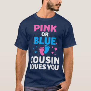 Pink or Blue Cousin Loves You Gender Reveal T-Shir T-Shirt
