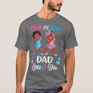 Pink Or Blue Dad Loves You Black Baby Gender Revea T-Shirt