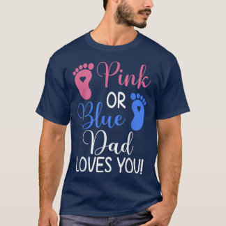 Pink or Blue Dad Loves You Funny Gender Reveal Par T-Shirt