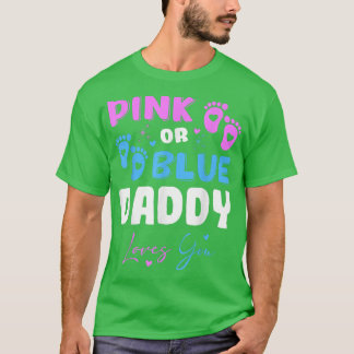 Pink or Blue Daddy Loves You Baby Gender Reveal da T-Shirt