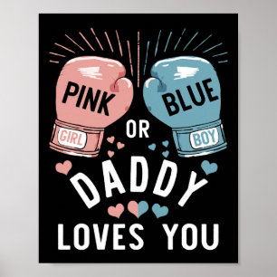 Pink Or Blue Daddy Loves You Boxing Gender Reveal  Poster