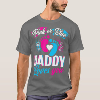 Pink Or Blue Daddy Loves You  Gender Reveal Baby G T-Shirt