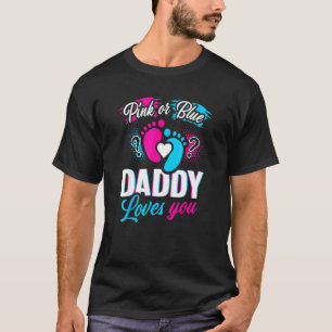 Pink Or Blue Daddy Loves You  Gender Reveal Baby T-Shirt