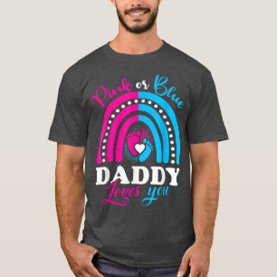 Pink or Blue Daddy Loves You Gender Reveal Party I T-Shirt