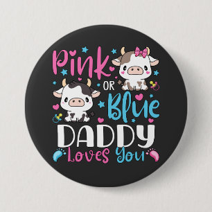 Pink Or Blue Daddy Loves You Gifts Cow Baby Round  3 Inch Round Button