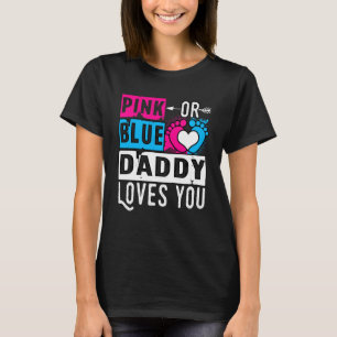 Pink Or Blue Daddy Loves You Pregnancy Announcemen T-Shirt