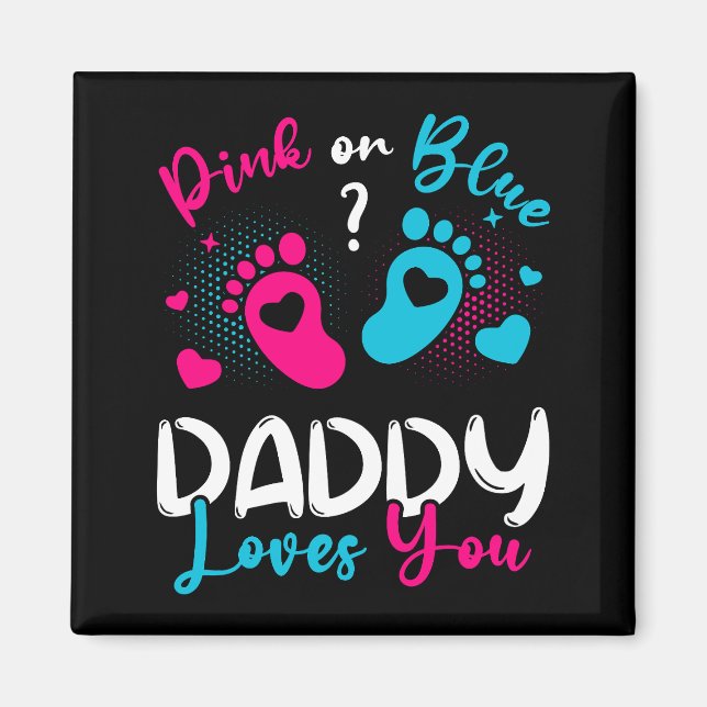 Pink Or Blue Daddy Loves You Square Magnet (Front)